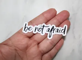 Be Not Afraid -Static Cling