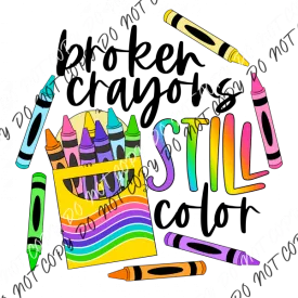 Broken Crayons Still Color DTF Transfer
