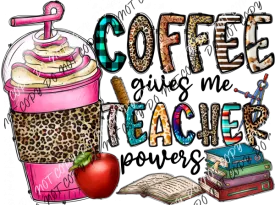 Coffee Gives Me Teacher Powers Pink Drink DTF Transfer