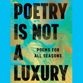 Poetry Is Not a Luxury: Poems for All Seasons Audio CD  Unabridged, May 6, 2025