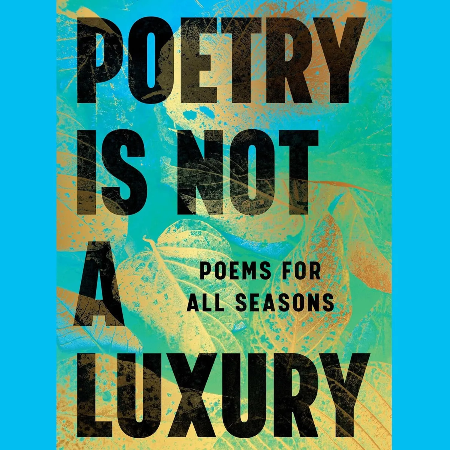 Poetry Is Not a Luxury: Poems for All Seasons Audio CD  Unabridged, May 6, 2025