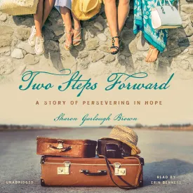 Two Steps Forward: A Story of Persevering in Hope (Sensible Shoes Series, Book 2) Audio CD  Unabridged, October 4, 2015